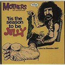 Tis The Season To Be Jelly Live In Sweden 1967 - CD Audio di Mothers of Invention