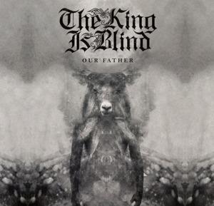Our Father - CD Audio di King Is Blind