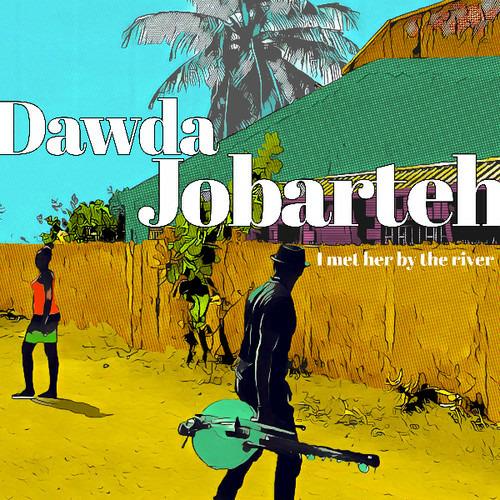 I Met Her By The River - CD Audio di Dawda Jobarteh