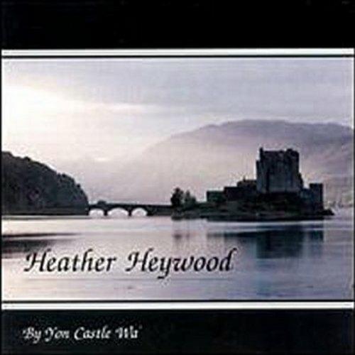 By Yon Castle Wa - CD Audio di Heather Heywood