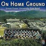 On Home Ground vol.1 - CD Audio di Simon Fraser University Pipe Band