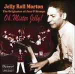 Oh, Mister Jelly! - CD Audio di Jelly Roll Morton
