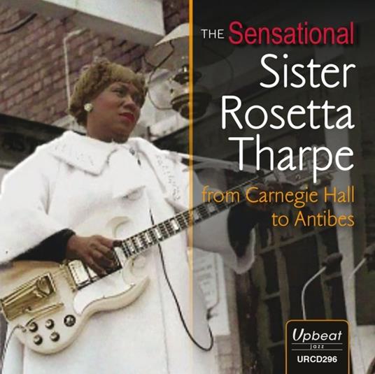From Carnegie Hall to Antibes - CD Audio di Rosetta Tharpe