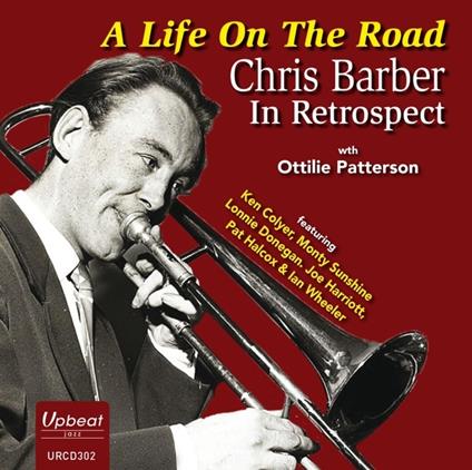 A Life on the Road. Chris Barber in Retrospect - CD Audio di Chris Barber