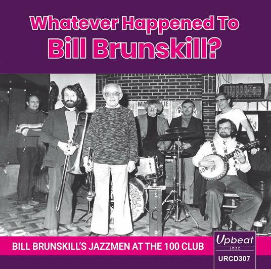Whatever Happened to Bill Brunskill? - CD Audio di Bill Brunskill