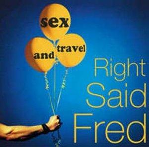 Sex and Travel - CD Audio di Right Said Fred