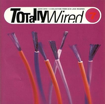 Totally Wired 7 - CD Audio