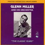 Glenn Miller & His Orchestra. The Classic Years
