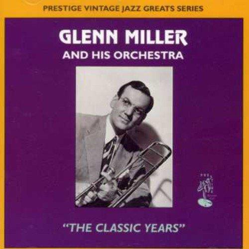 Glenn Miller & His Orchestra. The Classic Years - CD Audio di Glenn Miller