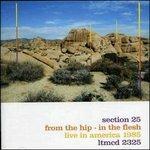 From the Hip-In the Flesh. Live in America 1985 - CD Audio di Section 25