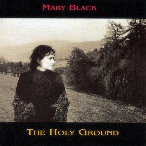 Holy Ground - CD Audio di Mary Black
