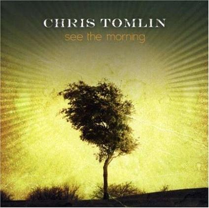 Chris Tomlin - See The Morning - CD Audio di Chris Tomlin
