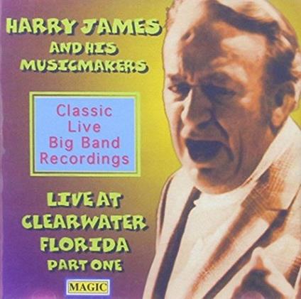 Live at Clearwater vol.1 - CD Audio di Harry James