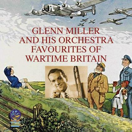 Favourites Of Wartime Britain - CD Audio di Glenn Miller