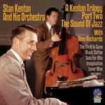 Kenton Trilogy: Part II The Sound Of Jazz