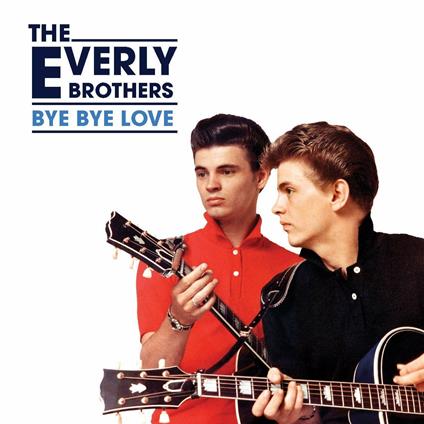 Bye Bye Love - CD Audio di Everly Brothers