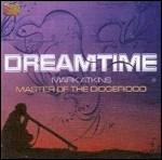 Dreamtime - CD Audio di Mark Atkins