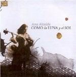 Como La Luna Y El Sol - CD Audio di Ana Alcaide