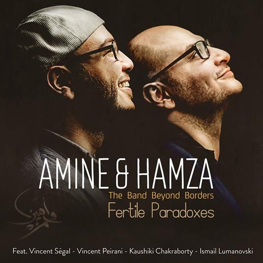 The Band Beyond Borders. Fertile Paradoxes - CD Audio di Amine & Hamza