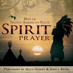 Best of Native American Flute. Spirit Prayer