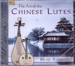 Art Of The Chinese Lutes - CD Audio di Miao Xiaoyun