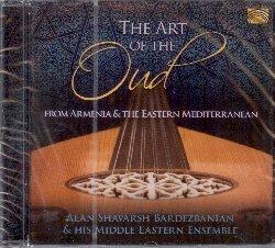 The Art of the Oud from Armenia & the Eastern Mediterranean - CD Audio di Alan Shavarsh Bardezbanian