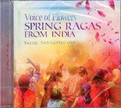 Voice of Flowers. Spring Ragas from India - CD Audio di Baluji Shrivastav