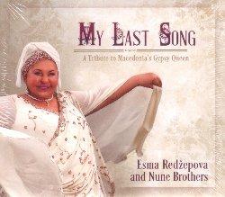 My Last Song. A Tribute to Macedonia's Gypsy Queen - CD Audio di Esma Redzepova,Nune Brothers