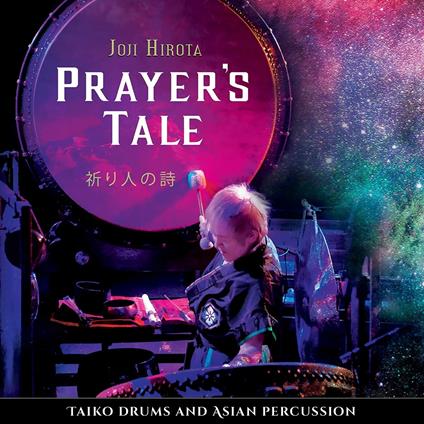 Prayer's Tale. Taiko Drums And Asian Percussion - CD Audio di Joji Hirota