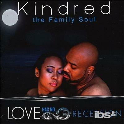 Love Has No Recession - CD Audio di Kindred the Family Soul