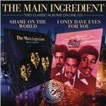 Shame on the World - I Only Have Eyes for You - CD Audio di Main Ingredient