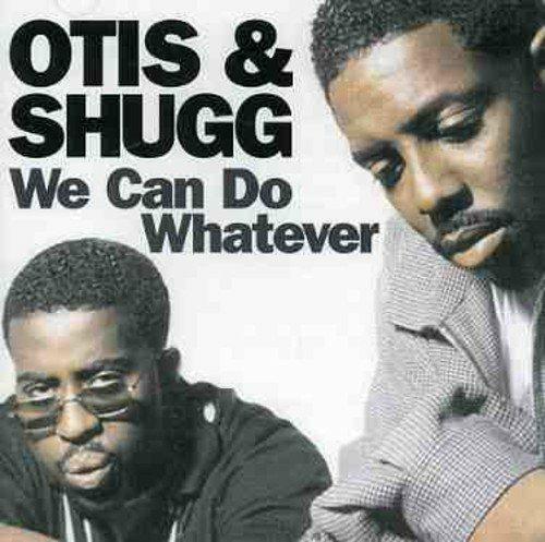 We Can Do Whatever - CD Audio di Otis and Shugg