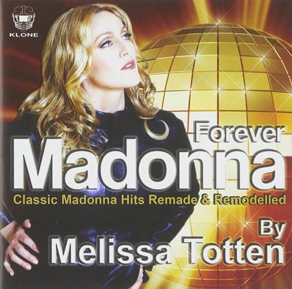 Forever Madonna - CD Audio di Melissa Totten
