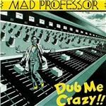Dub Me Crazy - CD Audio di Mad Professor