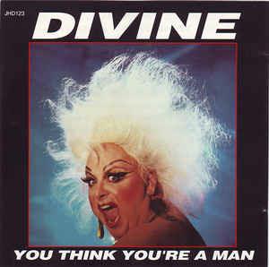 You Think You're A Man - CD Audio di Divine