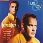 Jazz not Jazz - CD Audio di Hue and Cry