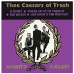 Thee Caesars of Trash