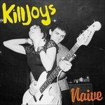 Naive - Vinile LP di Killjoys