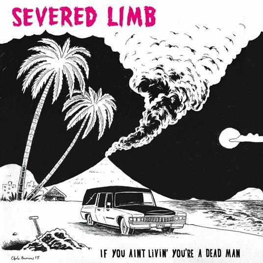 If You Ain't Livin' You're a Dead Man - Vinile LP di Severed Limb