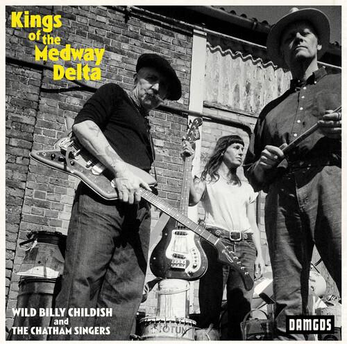 Billy Childish & Chatham Singers - Kings Of The Medway Delta - CD Audio di Billy Childish,Chatham Singers