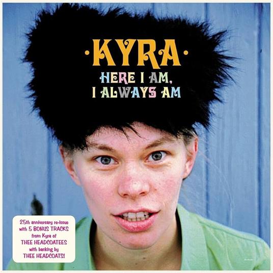 Here I Am, I Always Am - Vinile LP di Kyra