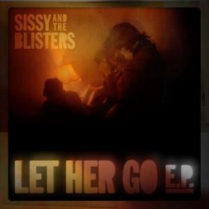 Let Her Go - CD Audio di Sissy and the Blisters