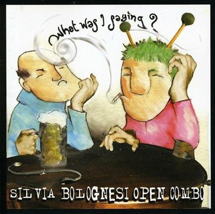 What Was I Saying? - CD Audio di Silvia Bolognesi