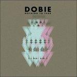 Nothing to Fear - Vinile LP di Dobie