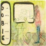 We Will Not Harm You - CD Audio di Dobie