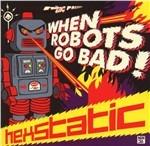 When Robots Go Bad - CD Audio di Hexstatic