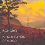 Black Sands Remixed - CD Audio di Bonobo