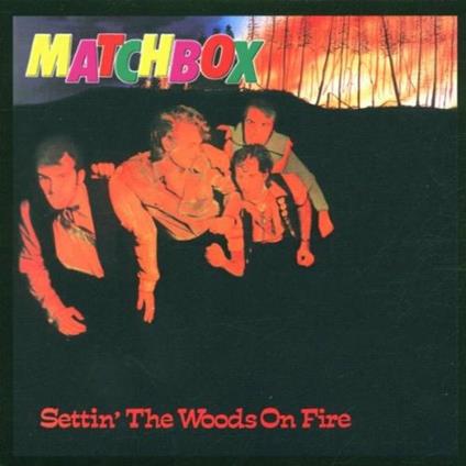 Settin' the Woods on Fire - CD Audio di Matchbox