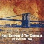 Only Bridge I Need - CD Audio Singolo di Nate Campany