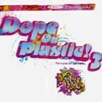 Dope on Plastic 3